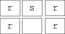 alt: grid [['r', 's',   'r'], ['r', None, 'r']]