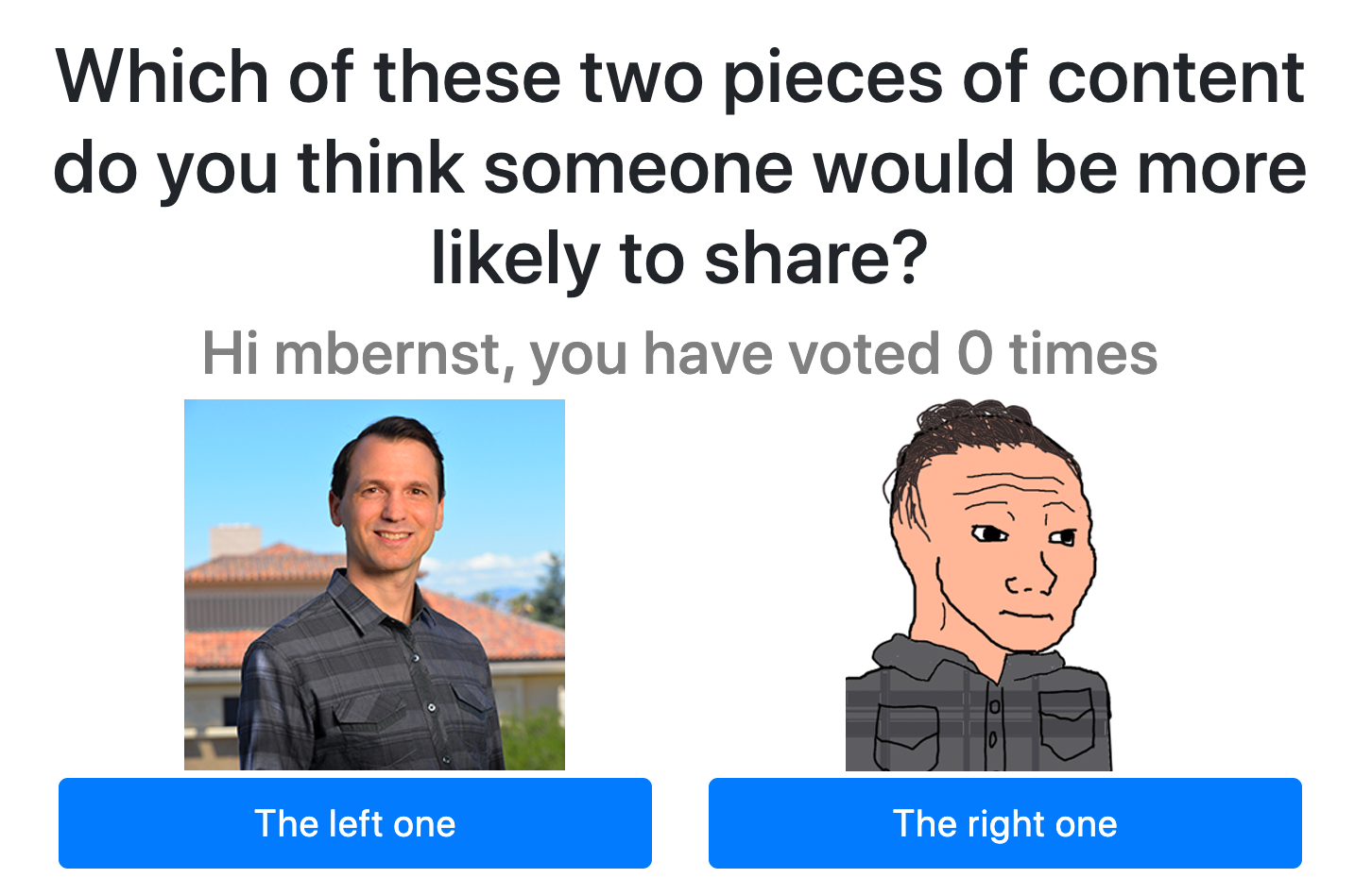 Two photos next to each other, one of Professor Bernstein on the left, the other an ugly cartoon drawing derived from that same photo of Prefessor Bernstein. Above the two images has text saying Which of these two pieces of content do you think someone would be more likely to share? Underneath, in smaller text, it reads Hi mbernst, you have voted 0 times.