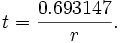 t = frac{0.693147}{r}.