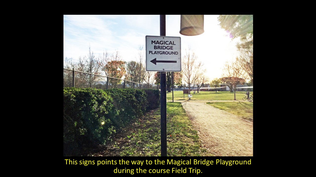 This sign points the way to the Magical Bridge Playground during the course Field Trip