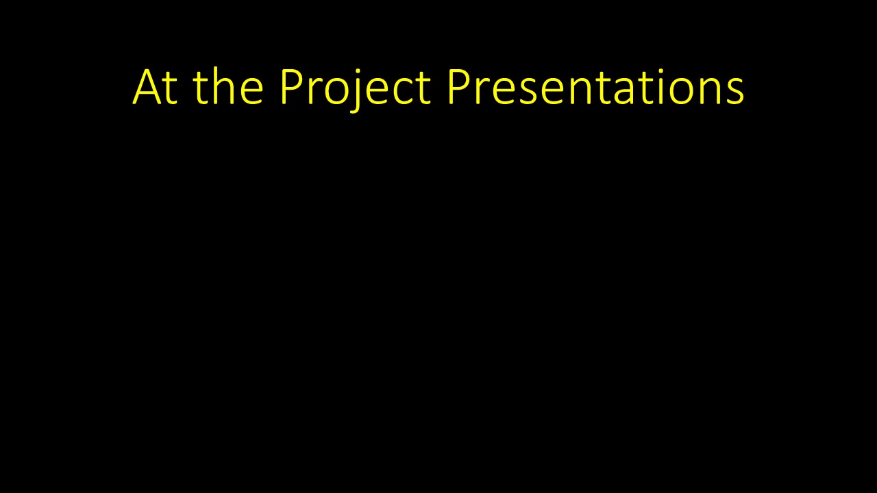 At the Project Presentations