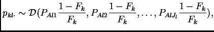 $\displaystyle p_{kl\cdot} \sim {\cal D}(P_{Al1}{{1-F_k}\over{F_k}},P_{Al2}{1-F_k\over{F_k}},\dots,P_{AlJ_l}{1-F_k\over{F_k}}),$