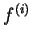 $ f^{(i)}$