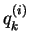 $ q^{(i)}_k$