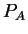 $ P_A$
