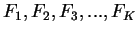 $ F_1,F_2,F_3,...,F_K$