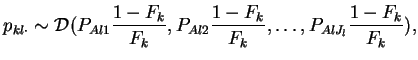$\displaystyle p_{kl\cdot} \sim {\cal D}(P_{Al1}{{1-F_k}\over{F_k}},P_{Al2}{1-F_k\over{F_k}},\dots,P_{AlJ_l}{1-F_k\over{F_k}}),$