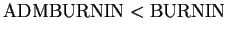 $ {\rm ADMBURNIN} < {\rm BURNIN}$