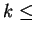 $ k\leq$