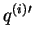 $ q^{(i)}{'}$