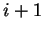 $ i+1$