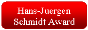 Rounded Rectangle: Hans-Juergen Schmidt Award