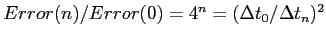 $Error(n)/Error(0) = 4^n = (\Delta t_0/\Delta t_n)^2$