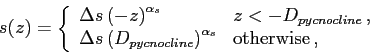 \begin{displaymath}
s(z) = \left\{\begin{array}{ll}
\Delta s\left(-z\right)^{\al...
...ne}\right)^{\alpha_s} & \mbox{otherwise} ,
\end{array}\right.
\end{displaymath}