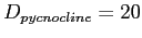 $D_{pycnocline} = 20$