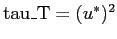 $\mbox{tau\_T}=(u^*)^2$
