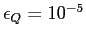 $\epsilon_Q=10^{-5}$