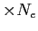 $\times N_e$