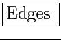 \fbox{\Large Edges \normalsize}