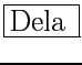 \fbox{\Large Dela \normalsize}