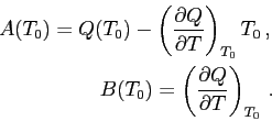 \begin{eqnarray*}
A(T_0) = Q(T_0) - \left(\frac{\partial{Q}}{\partial{T}}\right)...
...
B(T_0) = \left(\frac{\partial{Q}}{\partial{T}}\right)_{T_0} .
\end{eqnarray*}