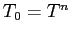 $T_0=T^n$