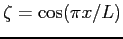 $\zeta = \cos(\pi x/L)$