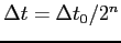 $\Delta t=\Delta t_0/2^n$