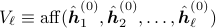 V_{ell}equiv rm{aff}(hat{boldsymbol{h}}_{1}^{(0)},hat{boldsymbol{h}}_{2}^{(0)},dots,hat{boldsymbol{h}}_{ell}^{(0)})
