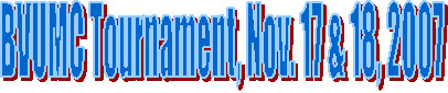 BVUMC Tournament, Nov. 17 & 18, 2007  