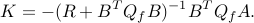  K = -(R+B^TQ_fB)^{-1}B^TQ_fA. 