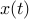 x(t)