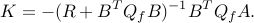  K = -(R+B^TQ_fB)^{-1}B^TQ_fA. 