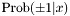 $\mbox{Prob}(\pm 1|x)$