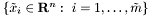 $ \{\tilde{x}_i\in\mathbf{R}^n:~i=1,\ldots,\tilde{m}\}$