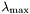 $\lambda_{\max}$