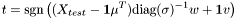 \[ t =\mbox{sgn}\left((X_{test}-\mathbf{1}\mu^T)\mbox{diag}(\sigma)^{-1}w+\mathbf{1}v\right) \]