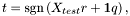 \[ t =\mbox{sgn}\left(X_{test}r+\mathbf{1}q\right), \]