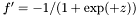 $ f' = -1/(1+\exp(+z)) $