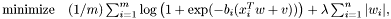 \[ \begin{array}{ll}\mbox{minimize} & (1/m)\sum_{i=1}^m \log\left(1+\exp(-b_i(x_i^Tw+v))\right) + \lambda \sum_{i=1}^n |w_i|, \end{array} \]