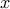 x