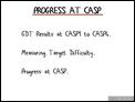 Progress at CASP