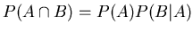 $P(A \cap B) = P(A) P(B\vert A)$