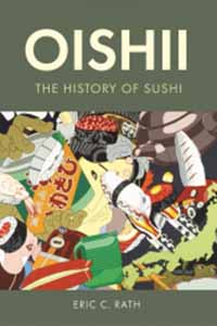Rath, Eric C. (IUC ’94). Oishii: The History of Sushi. London: Reaktion Books, 2021.