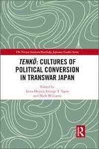 Hayter, Irena, George T. Sipos (IUC ’05), and Mark Williams, eds. Tenkō: Cultures of Political Conversion in Transwar Japan. New York: Routledge, 2021.