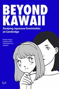 Steger, Brigitte, Angelika Koch, and Christopher Tso (IUC ’19), eds. Beyond Kawaii: Studying Japanese Femininities at Cambridge. Münster: LIT Verlag, 2021.