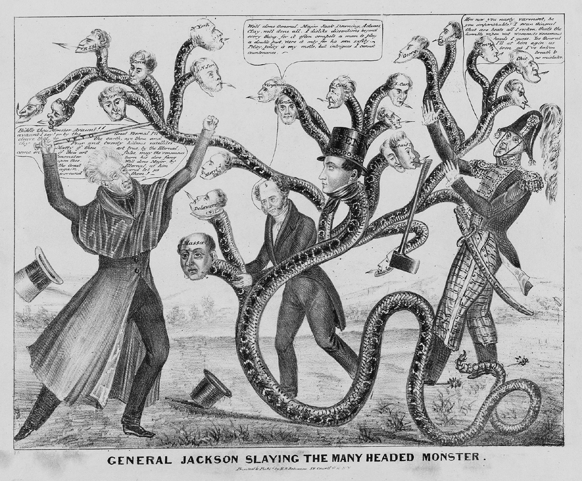 This 1836 political cartoon depicts Andrew Jackson slaying a many-headed serpent with a cane that has the word â€œVetoâ€ engraved on it. The heads of the serpent represent the states of the United States and their state banks. Jackson is fighting off the serpent with the help of Martin Van Buren and Jack Downing.