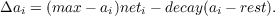 Δai = (max - ai)neti - decay(ai - rest).
