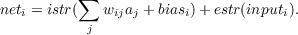           ∑
neti = istr(  wijaj + biasi)+ estr(inputi).
           j
