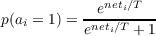              neti∕T
p(ai = 1) =-e------
          eneti∕T + 1
